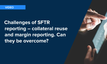 WEBINAR REPLAY: SFTR Reporting – the highs, the lows and the year ahead