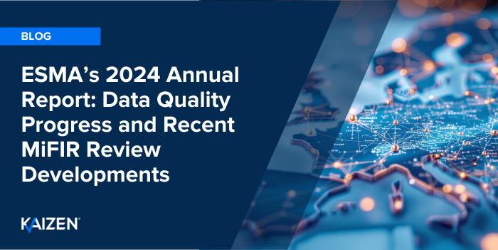 ESMA’s 2024 Annual Report: Data Quality Progress and Recent MiFIR Review Developments