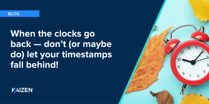 When the clocks go back – don’t (or maybe do) let your timestamps fall behind!